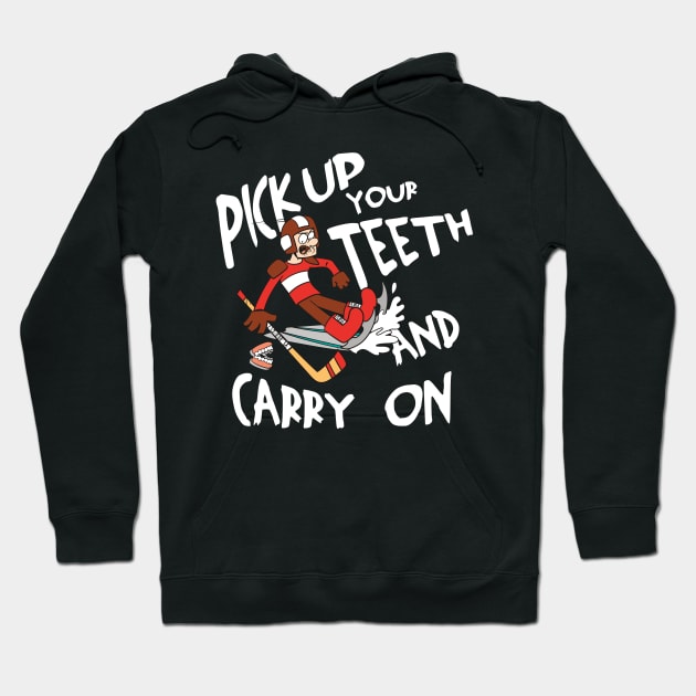 Pick Up Your Teeth and Carry On Hoodie by teweshirt